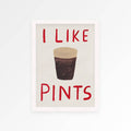 I Like Pints A4 Print