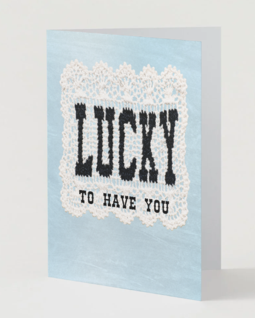Lucky To Have You Greeting Card