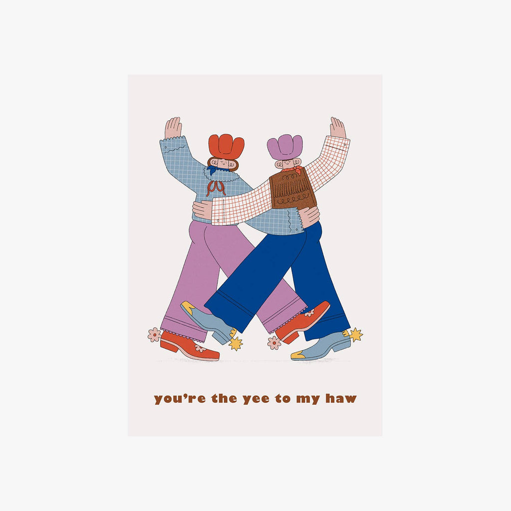 You're The Yee to my Haw Greetings Card