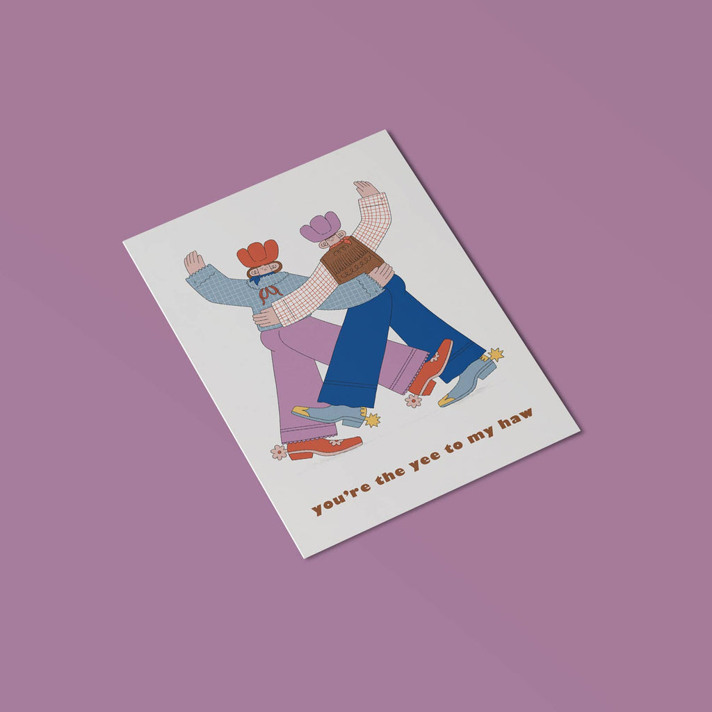 You're The Yee to my Haw Greetings Card